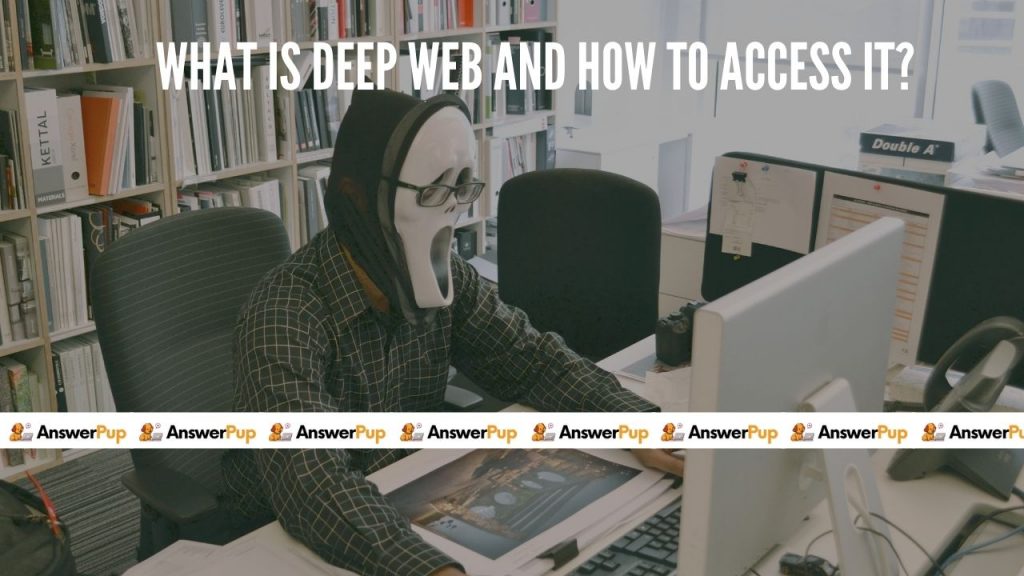 What is Deep Web and How to Access the Deep Web? | Answer Pup
